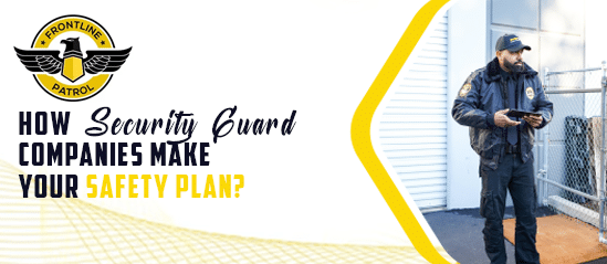 How-Security-Guard-Companies-make-your-safety-plan