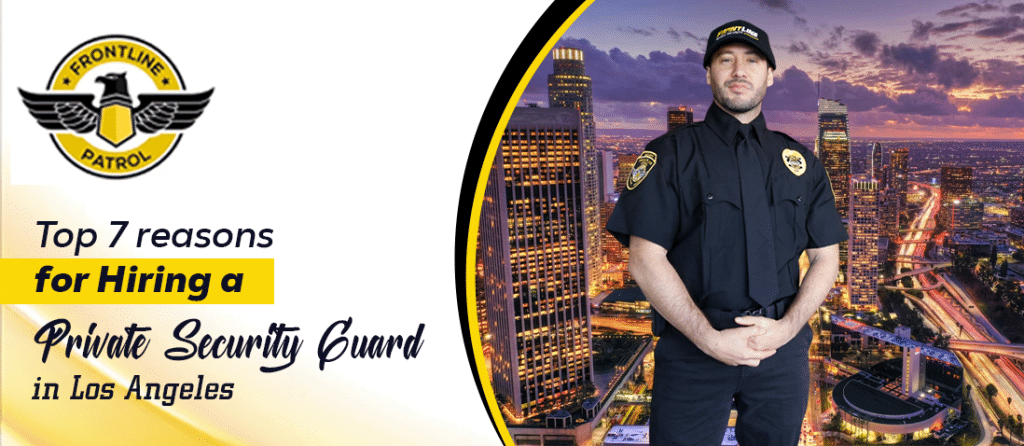Top-7-reasons-for-hiring-a-private-security-guard-in-Los-Angeles-Frontline-Guard-Services-