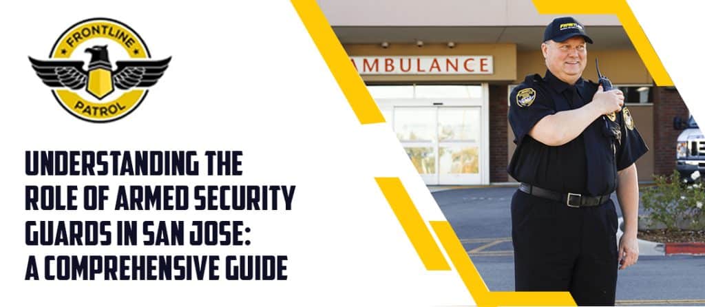 Understanding-The-Role-Of-Armed-Security-Guards-In-San-Jose-A-Comprehensive-Guide