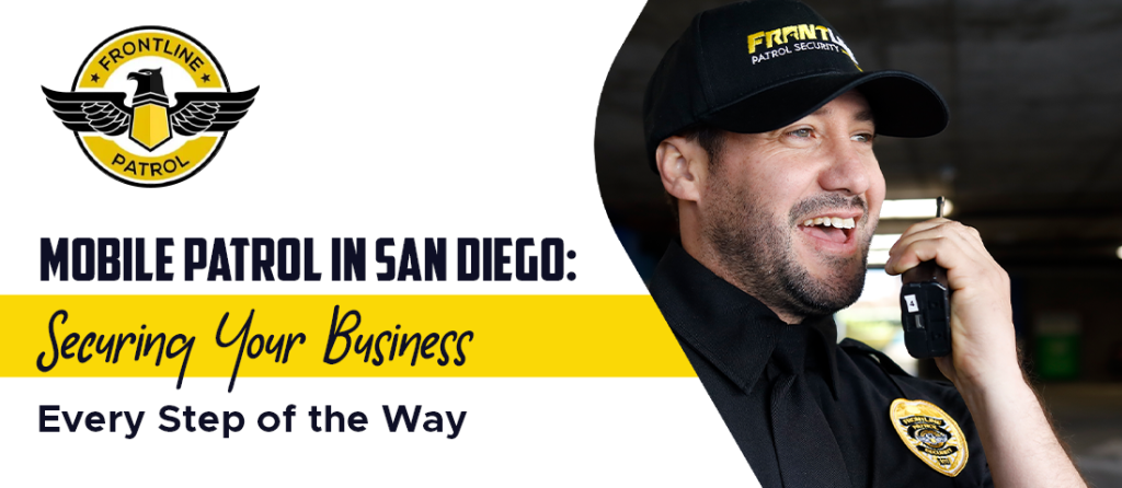 Mobile-Patrol-in-San-Diego-Securing-Your-Business-Every-Step-of-the-Way