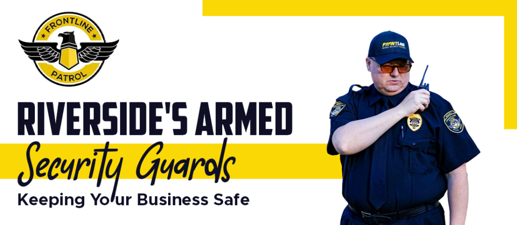 Riverside's Armed Security Guards Keeping Your Business Safe
