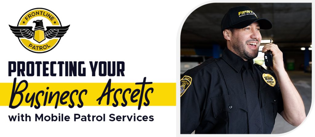 Protecting Your Business Assets with Mobile Patrol Services